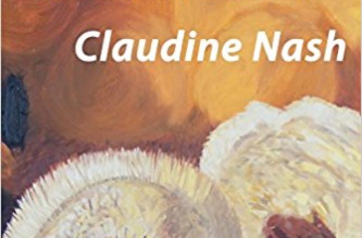 Feel the Infinite Within: Thoughts on Claudine’s Nash’s ‘The Wild Essential’
